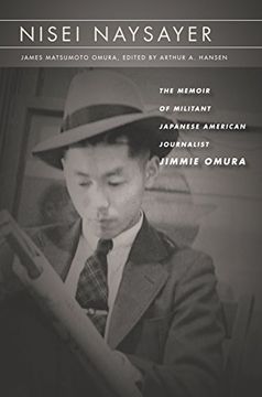 portada Nisei Naysayer: The Memoir of Militant Japanese American Journalist Jimmie Omura (Asian America) (en Inglés)