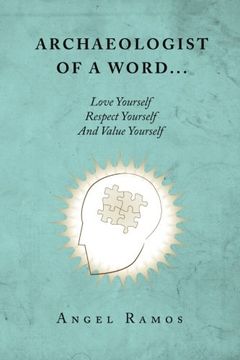 portada Archaeologist of a Word...: Love Yourself Respect Yourself And Value Yourself