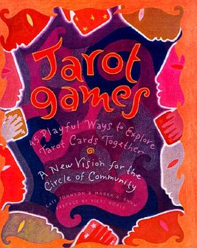 portada tarot games: 45 playful ways to explore tarot cards together; a new vision for the circle of community