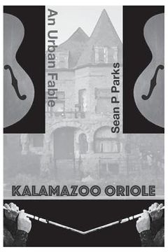 portada Kalamazoo Oriole: An Urban Fable (in English)