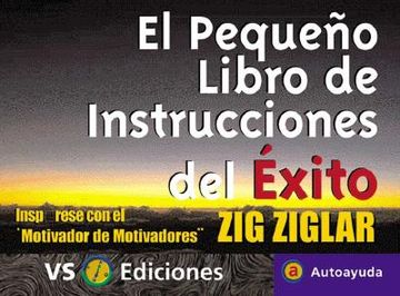 pequeno libro de instrucciones del exito / zig ziglar´s little instruction book,inspirese con el motivador de motivadores / inspiration and wisdom from america´s top motivators