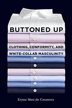 portada Buttoned up: Clothing, Conformity, and White-Collar Masculinity (in English)