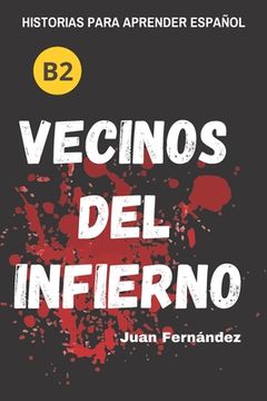 portada Learn Spanish With Stories (B2): Vecinos del infierno - A Short Story in Spanish for Intermediate and Advanced Learners