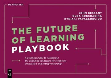 portada The Future of Learning Playbook: A Practical Guide to Navigating the Changing Landscape for Creativity, Innovation and Entrepreneurship (en Inglés)