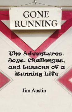 portada Gone Running: The Adventures, Joys, Challenges, and Lessons of a Running Life (in English)