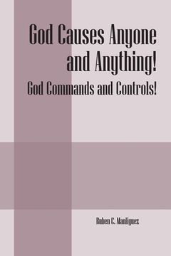 portada God Causes Anyone and Anything! God Commands and Controls! (en Inglés)