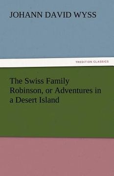 portada the swiss family robinson, or adventures in a desert island (in English)