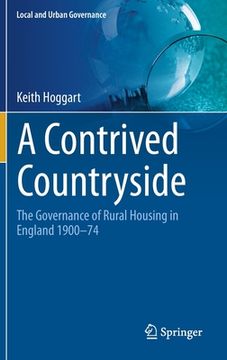 portada A Contrived Countryside: The Governance of Rural Housing in England 1900-74 (en Inglés)