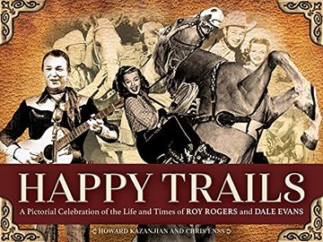 portada Happy Trails: A Pictorial Celebration of the Life and Times of roy Rogers and Dale Evans (en Inglés)