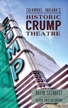 portada Columbus, Indiana's Historic Crump Theatre (en Inglés)