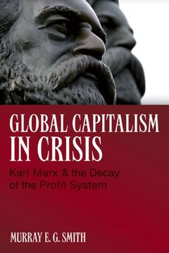 portada Global Capitalism in Crisis: Karl Marx & the Decay of the Profit System (en Inglés)