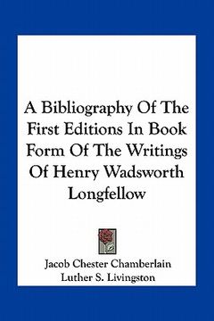 portada a bibliography of the first editions in book form of the writings of henry wadsworth longfellow (in English)