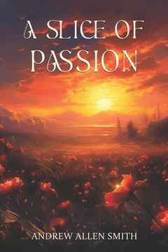portada A Slice of Passion: A poetic journey (en Inglés)