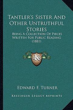 portada tantler's sister and other untruthful stories: being a collection of pieces written for public reading (1881)