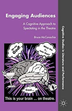 portada Engaging Audiences: A Cognitive Approach to Spectating in the Theatre (Cognitive Studies in Literature and Performance) (en Inglés)
