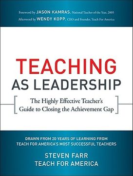portada Teaching as Leadership: The Highly Effective Teacher's Guide to Closing the Achievement gap (en Inglés)