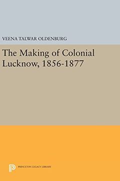 portada The Making of Colonial Lucknow, 1856-1877 (Princeton Legacy Library)