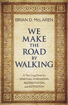 portada We Make the Road by Walking: A Year-Long Quest for Spiritual Formation, Reorientation, and Activation (en Inglés)