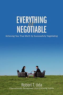 portada everything is negotiable: achieving your true worth by successfully negotiating