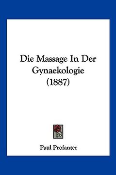 portada Die Massage In Der Gynaekologie (1887) (en Alemán)