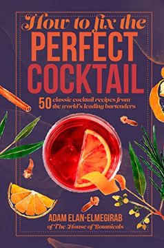 portada How to fix the Perfect Cocktail: 50 Classic Cocktail Recipes From the World'S Leading Bartenders (en Inglés)