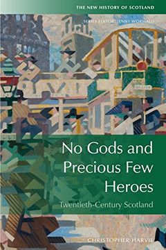 portada No Gods and Precious few Heroes: Scotland, 1900-2015 (New History of Scotland Eup) (en Inglés)