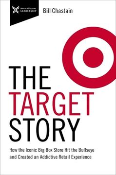 portada Target Story: How the Iconic Big Box Store Hit the Bullseye and Created an Addictive Retail Experience (en Inglés)