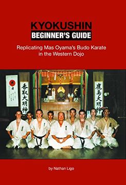 portada Kyokushin Beginner's Guide: Replicating Mas Oyama's Budo Karate in the Western Dojo