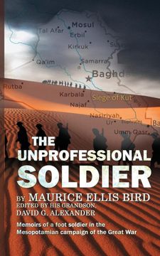 portada The Unprofessional Soldier - Memoirs of a Foot Soldier in the Mesopotamian Campaign of the Great war (en Inglés)
