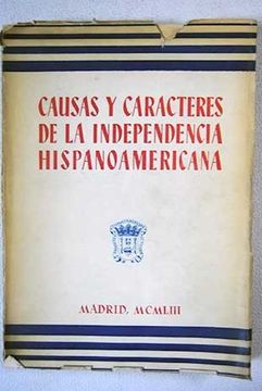 Causas y carácteres de la Independencia Hispanoamericana 