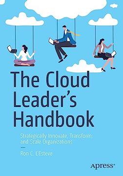 portada The Cloud Leader’S Handbook: Strategically Innovate, Transform, and Scale Organizations 