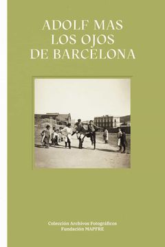 portada Adolf Mas. Los Ojos de Barcelona (Catalogo de Exposicion) (in Spanish)