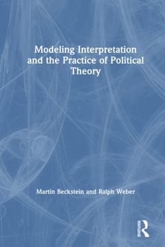 portada Modeling Interpretation and the Practice of Political Theory (in English)