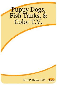 portada Puppy Dogs, Fish Tanks, & Color T.V. (in English)