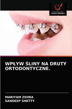 portada Wplyw Śliny Na Druty Ortodontyczne. (en Polaco)
