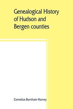 portada Genealogical history of Hudson and Bergen counties, New Jersey (en Inglés)