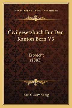portada Civilgesetzbuch Fur Den Kanton Bern V3: Erbrecht (1883) (en Alemán)