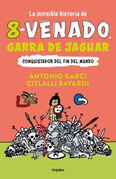 portada La Increíble Historia de 8 Venado Garra de Jaguar (in Spanish)