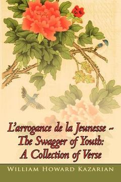 portada l'arrogance de la jeunesse - the swagger of youth: a collection of verse (in English)