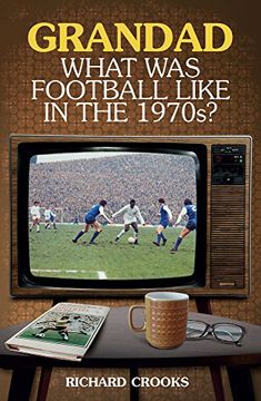 portada Grandad, What Was Football Like in the 1970s? (en Inglés)