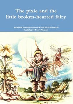 portada The pixie and the little broken-hearted fairy. (in English)