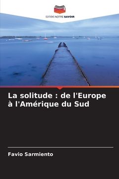 portada La solitude: de l'Europe à l'Amérique du Sud (in French)