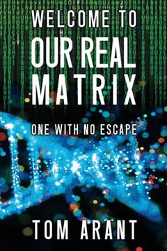 portada Welcome to our Real Matrix: One With no Escape (en Inglés)