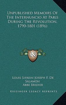 portada unpublished memoirs of the internuncio at paris during the revolution, 1790-1801 (1896)