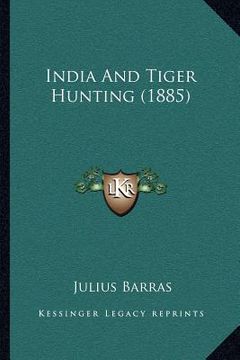 portada india and tiger hunting (1885) (en Inglés)