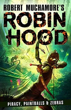 portada Robin Hood 2: Piracy, Paintballs & Zebras (Robert Muchamore'S Robin Hood) (en Inglés)