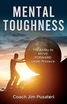 portada Mental Toughness: The Ability to MOVE FORWARD Under Pressure (en Inglés)