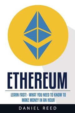 portada Ethereum: Learn Fast: What You Need to Know to Make Money in an Hour
