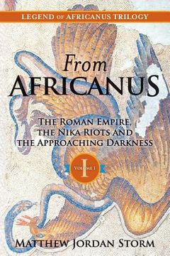 portada From Africanus: The Roman Empire, the Nika Riots and the Approaching Darkness (en Inglés)