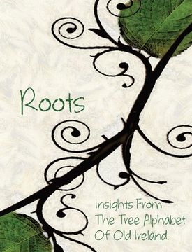 portada Roots: Insights From the Tree Alphabet of old Ireland (en Inglés)